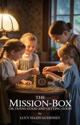 The Mission-Box; or, Doing Good and Getting Good