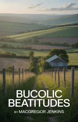 Bucolic Beatitudes