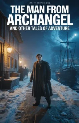 The Man from Archangel, and Other Tales of Adventure